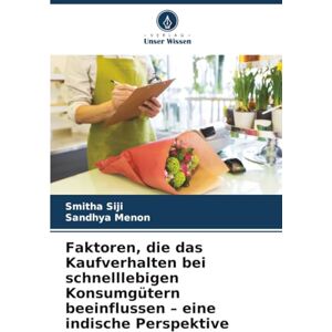 Siji, Smitha Faktoren, die das Kaufverhalten bei schnelllebigen Konsumgütern beeinflussen – eine indische Perspektive Siji, Smitha Faktoren, die das Kaufverhalten bei schnelllebigen Konsumgütern beeinflussen – eine indische Perspektive