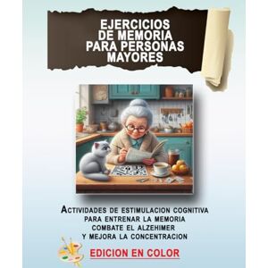 CV, MA Ejercicios de memoria para personas mayores Actividades de estimulación cognitiva para entrenar tu memoria combatir el alzheimer y mejorar la concentración CV, MA Ejercicios de memoria para personas mayores Actividades de estimulación cognitiva para entrenar tu memoria combatir el alzheimer y mejorar la concentración