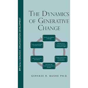 Bushe, Gervase R The Dynamics of Generative Change Bushe, Gervase R The Dynamics of Generative Change