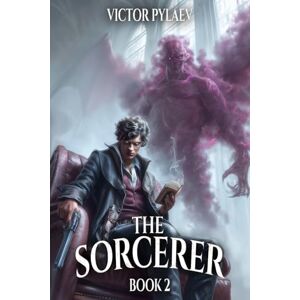 Pylaev, Victor The Sorcerer: A Portal Progression Fantasy Series Pylaev, Victor The Sorcerer: A Portal Progression Fantasy Series