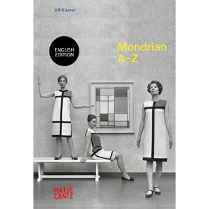 Piet Mondrian: A to Z: A–Z (A-Z) Piet Mondrian: A to Z: A–Z (A-Z)
