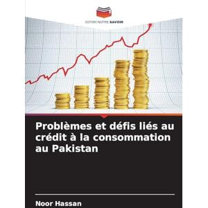 Hassan, Noor Problèmes et défis liés au crédit à la consommation au Pakistan Hassan, Noor Problèmes et défis liés au crédit à la consommation au Pakistan