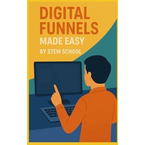 SCHOOL, STEM Digital Funnels Made Easy: Turn Visitors into Buyers (SEO & Digital Marketing) SCHOOL, STEM Digital Funnels Made Easy: Turn Visitors into Buyers (SEO & Digital Marketing)
