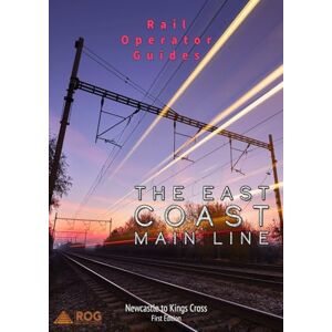 Robinson Rail Operator Guides, The East Coast Main Line Robinson Rail Operator Guides, The East Coast Main Line