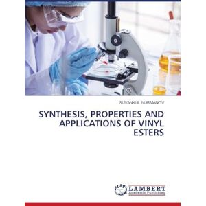 Nurmanov, Suvankul Synthesis, Properties and Applications of Vinyl Esters Nurmanov, Suvankul Synthesis, Properties and Applications of Vinyl Esters
