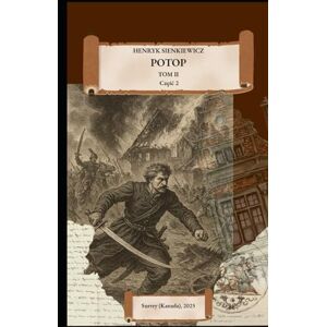 HENRYK SIENKIEWICZ, HENRYK POTOP: Tom I, Część 2 HENRYK SIENKIEWICZ, HENRYK POTOP: Tom I, Część 2