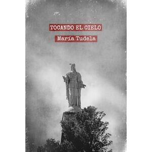 Tudela Bermúdez, María Tocando el cielo Tudela Bermúdez, María Tocando el cielo