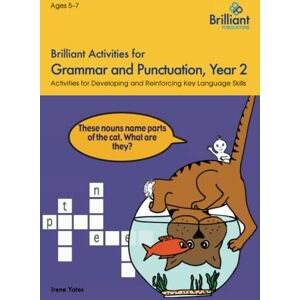 Yates, Irene Brilliant Activities for Grammar and Punctuation, Year 2: Activities for Developing Key Language Skills: Activities for Developing and Reinforcing Key Language Skills Yates, Irene Brilliant Activities for Grammar and Punctuation, Year 2: Activities for Developing Key Language Skills: Activities for Developing and Reinforcing Key Language Skills
