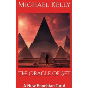 Kelly, Michael The Oracle of Set: A New Enochian Tarot Kelly, Michael The Oracle of Set: A New Enochian Tarot