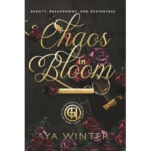 Winter, Aya Chaos in Blooom: Part 2: Beauty, Breakdowns, and Beginnings (The Hartgrave Tellers: The Prequel Series) Winter, Aya Chaos in Blooom: Part 2: Beauty, Breakdowns, and Beginnings (The Hartgrave Tellers: The Prequel Series)