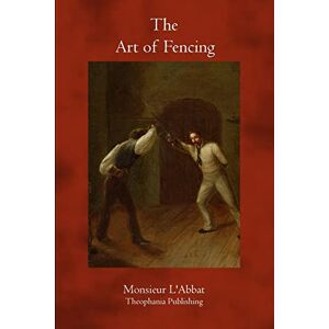 L'Abbat, Monsieur The Art of Fencing L'Abbat, Monsieur The Art of Fencing