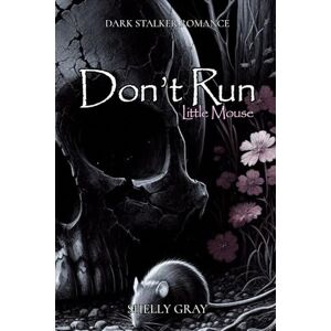 Gray, Shelly Don't Run: little mouse Gray, Shelly Don't Run: little mouse