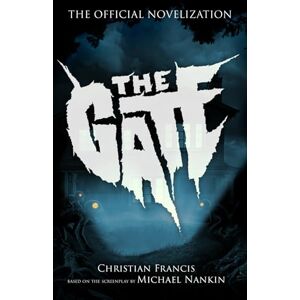 Francis, Christian The Gate: The Official Novelization (Echo On Novelizations) Francis, Christian The Gate: The Official Novelization (Echo On Novelizations)