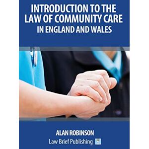Robinson Introduction to the Law of Community Care in England and Wales Robinson Introduction to the Law of Community Care in England and Wales
