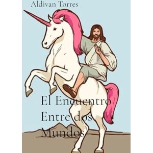 Torres, Aldivan El Encuentro Entre dos Mundos Torres, Aldivan El Encuentro Entre dos Mundos