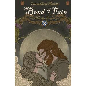 Thorpe, Natalie Lord and Lady Macbeth: A Bond Of Fate (Extended Edition) Thorpe, Natalie Lord and Lady Macbeth: A Bond Of Fate (Extended Edition)