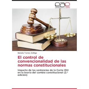 Torres Zúñiga, Natalia El control de convencionalidad de las normas constitucionales: Impacto de las sentencias de la Corte IDH en la teoría del cambio constitucional (2.ª edición) Torres Zúñiga, Natalia El control de convencionalidad de las normas constitucionales: Impacto de las sentencias de la Corte IDH en la teoría del cambio constitucional (2.ª edición)