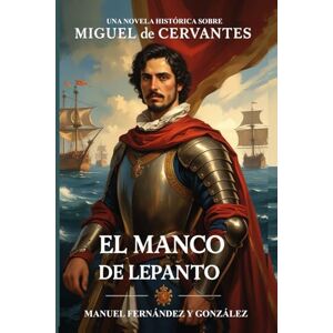 Fernández y González, Manuel El Manco de Lepanto Fernández y González, Manuel El Manco de Lepanto