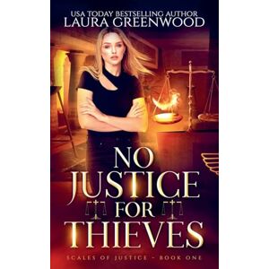 Greenwood, Laura No Justice For Thieves: 1 (Scales of Justice) Greenwood, Laura No Justice For Thieves: 1 (Scales of Justice)
