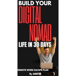 AIMITIK Build Your Digital Nomad Life in 30 Days: Remote Work Escape Plan AIMITIK Build Your Digital Nomad Life in 30 Days: Remote Work Escape Plan