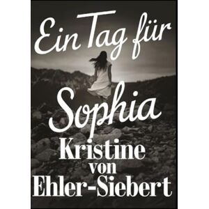 von Ehler-Siebert, Kristine Ein Tag für Sophia: 2 von Ehler-Siebert, Kristine Ein Tag für Sophia: 2