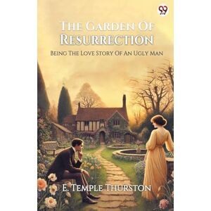 Thurston, E Temple The Garden Of ResurrectionBeing The Love Story Of An Ugly Man (Edition1) Thurston, E Temple The Garden Of ResurrectionBeing The Love Story Of An Ugly Man (Edition1)
