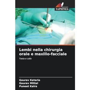 Kataria, Gaurav Lembi nella chirurgia orale e maxillo-facciale: Testa e collo Kataria, Gaurav Lembi nella chirurgia orale e maxillo-facciale: Testa e collo