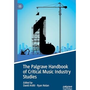 The Palgrave Handbook of Critical Music Industry Studies The Palgrave Handbook of Critical Music Industry Studies