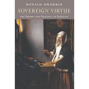 Dworkin Sovereign Virtue: The Theory and Practice of Equality Dworkin Sovereign Virtue: The Theory and Practice of Equality