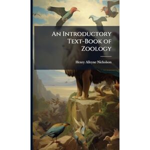 Nicholson, Henry Alleyne An Introductory Text-Book of Zoology Nicholson, Henry Alleyne An Introductory Text-Book of Zoology