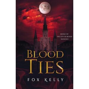 Kelly, Fox Blood Ties: 1 (City of Blood) Kelly, Fox Blood Ties: 1 (City of Blood)