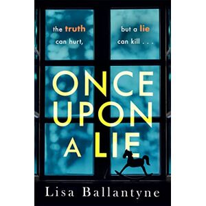 Ballantyne, Lisa Once Upon a Lie: A thrilling, emotional page-turner from the Richard & Judy Book Club bestselling author Ballantyne, Lisa Once Upon a Lie: A thrilling, emotional page-turner from the Richard & Judy Book Club bestselling author