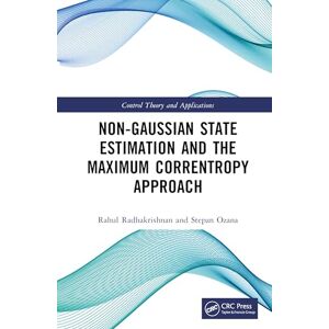 Radhakrishnan, Rahul Non Gaussian State Estimation and the Maximum Correntropy Approach (Control Theory and Applications) Radhakrishnan, Rahul Non Gaussian State Estimation and the Maximum Correntropy Approach (Control Theory and Applications)