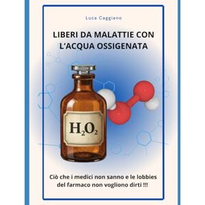 Caggiano, Mr Luca LIBERI DA MALATTIE CON L'ACQUA OSSIGENATA: Ciò che i medici non sanno e le lobbies del farmaco non vogliono dirti !!! Caggiano, Mr Luca LIBERI DA MALATTIE CON L'ACQUA OSSIGENATA: Ciò che i medici non sanno e le lobbies del farmaco non vogliono dirti !!!
