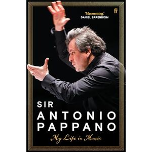 Pappano, Sir Antonio My Life in Music Pappano, Sir Antonio My Life in Music