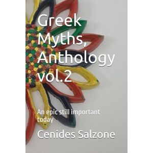 Salzone, Cenides Greek Myths, Anthology vol.2: An epic still important today (Greek Myths today.) Salzone, Cenides Greek Myths, Anthology vol.2: An epic still important today (Greek Myths today.)