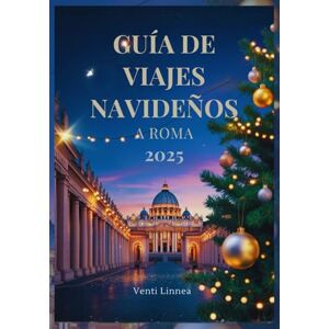 Linnea, Venti GUÍA DE VIAJES NAVIDEÑOS A ROMA 2025: Explora Lugares Sagrados y Encantadores Escenas de la Natividad Y las Mejores Joyas Gastronómicas de la Temporada Navideña Romana Linnea, Venti GUÍA DE VIAJES NAVIDEÑOS A ROMA 2025: Explora Lugares Sagrados y Encantadores Escenas de la Natividad Y las Mejores Joyas Gastronómicas de la Temporada Navideña Romana