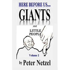 Netzel, Peter HERE BEFORE US: Giants and Little People, Volume 2 Netzel, Peter HERE BEFORE US: Giants and Little People, Volume 2