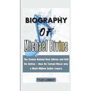 Lambert, Tyler Biography of Michael Bivins: The Genius Behind New Edition and Bell Biv DeVoe – How He Turned Music Into a Multi-Million Dollar Legacy Lambert, Tyler Biography of Michael Bivins: The Genius Behind New Edition and Bell Biv DeVoe – How He Turned Music Into a Multi-Million Dollar Legacy