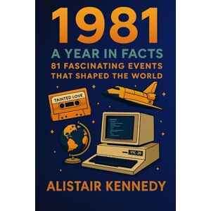 Kennedy, Alistair 1981: A Year in Facts: 81 Fascinating Events That Shaped the World – From Reagan to Raiders, the Royal Wedding to the Rise of the IBM PC: Key Moments ... Pop Culture That Defined the World in 1981 Kennedy, Alistair 1981: A Year in Facts: 81 Fascinating Events That Shaped the World – From Reagan to Raiders, the Royal Wedding to the Rise of the IBM PC: Key Moments ... Pop Culture That Defined the World in 1981