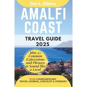 Allbeta, Dan L. AMALFI COAST Travel Guide 2025: For Solo Tourist, Families, Seniors, Couples to Explore Top Beaches, Wildlife, Cuisine And Attractive Monuments with ... (Exploring Exquisite Italy Travel Series) Allbeta, Dan L. AMALFI COAST Travel Guide 2025: For Solo Tourist, Families, Seniors, Couples to Explore Top Beaches, Wildlife, Cuisine And Attractive Monuments with ... (Exploring Exquisite Italy Travel Series)