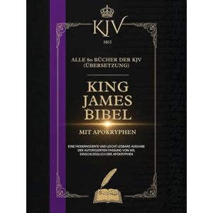 Anonymous King James Bibel Von 1611 Mit Apokryphen: Alle 80 Bücher Der KJV (Übersetzung) Anonymous King James Bibel Von 1611 Mit Apokryphen: Alle 80 Bücher Der KJV (Übersetzung)