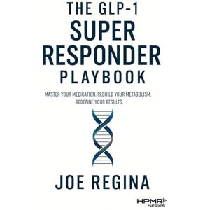 Regina, Joe The GLP-1 Super Responder Playbook (The HPMR Transformation Series) Regina, Joe The GLP-1 Super Responder Playbook (The HPMR Transformation Series)