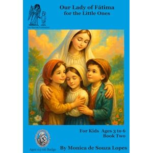 Lopes, Monica Our Lady of Fatima for Little Ones Book Two (Stella Maris Tales) Lopes, Monica Our Lady of Fatima for Little Ones Book Two (Stella Maris Tales)