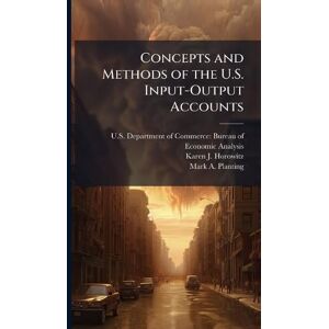 Horowitz, Karen J Concepts and Methods of the U.S. Input-Output Accounts Horowitz, Karen J Concepts and Methods of the U.S. Input-Output Accounts