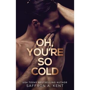 A Kent, Saffron Oh, You're So Cold: 2 (Bad Boys of Bardstown) A Kent, Saffron Oh, You're So Cold: 2 (Bad Boys of Bardstown)