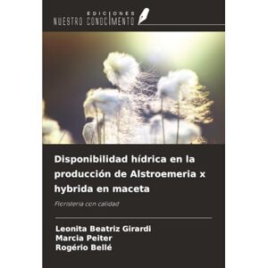 Girardi, Leonita Beatriz Disponibilidad hídrica en la producción de Alstroemeria x hybrida en maceta: Floristería con calidad Girardi, Leonita Beatriz Disponibilidad hídrica en la producción de Alstroemeria x hybrida en maceta: Floristería con calidad