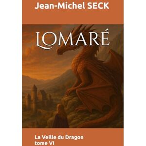 SECK, Jean-Michel Lomaré: La Veille du dragon tome 6 SECK, Jean-Michel Lomaré: La Veille du dragon tome 6