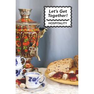 Bowers, Michaelan Let's Get Together!: Hospitality Bowers, Michaelan Let's Get Together!: Hospitality