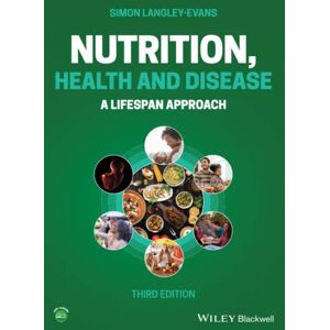 Langley-Evans, Simon Nutrition, Health and Disease: A Lifespan Approach, 3rd Edition: A Lifespan Approach Langley-Evans, Simon Nutrition, Health and Disease: A Lifespan Approach, 3rd Edition: A Lifespan Approach